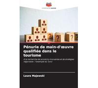 Pénurie de main-d'œuvre qualifiée dans le tourisme: A la recherche de solutions innovantes et de stratégies régionales : l'exemple du Tyrol