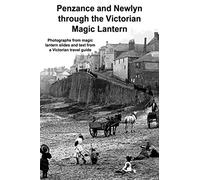 Penzance and Newlyn through the Victorian Magic Lantern