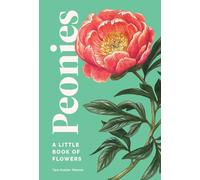 Peonies: A Little Book of Flowers (Little Book of Natural Wonders)