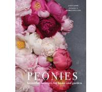 Peonies : Beautiful Varieties for Home and Garden