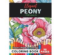 Peony Coloring Book for Adults: 50 pages of elegant floral patterns for mindful moments (Flowers and Trees Coloring Books for Adults)
