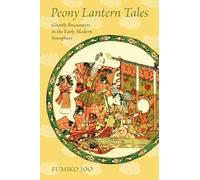 Peony Lantern Tales: Ghostly Encounters in the Early Modern Sinosphere