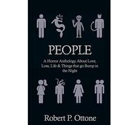 People: A Horror Anthology about Love, Loss, Life & Things That Go Bump in the Night