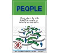 PEOPLE: A leader's day-to-day guide to building, managing and sustaining lean organizations