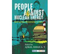 People Against Nuclear Energy: Anti-nuclear Movements in India