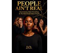 PEOPLE AIN'T REAL: Discernment, Fake Friendships & The Hard Truth About People