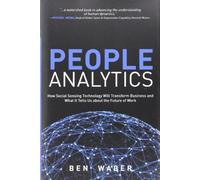 People Analytics: How Social Sensing Technology Will Transform Business and What It Tells Us about the Future of Work