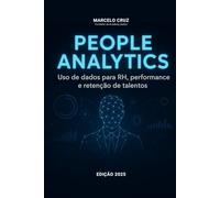 PEOPLE ANALYTICS: USO DE DADOS, PERFORMANCE, E RETENÇÃO DE TALETOS