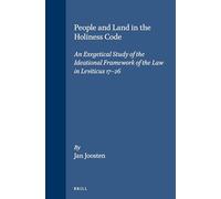 People and Land in the Holiness Code: An Exegetical Study of the Ideational Framework of the Law in Leviticus 17-26 (Vetus Testamentum Supplements): 67