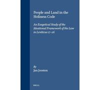 People and Land in the Holiness Code: An Exegetical Study of the Ideational Framework of the Law in Leviticus 17-26 (Vetus Testamentum Supplements): 67