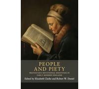 People and piety: Protestant Devotional Identities in Early Modern England: 11 (Seventeenth- and Eighteenth-Century Studies)