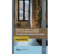 People and Places of the Roman Past : The Educated Traveller's Guide