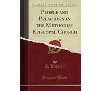 People and Preachers in the Methodist Episcopal Church (Classic Reprint)