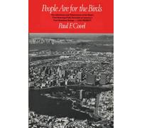 People Are for the Birds: The Adventures and Observations of the West's First Municipal Park Naturalist at America's First Waterfowl Refuge--Lake Merritt