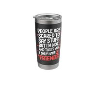 People are Scared to Say Stuff But I'm Not and That's Why Stainless Steel Insulated Tumbler
