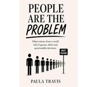 People are the Problem…Not me!: A collection of everyday moments where customers prove common sense isn’t quite as common as we’d hope.