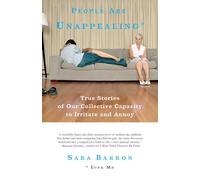 People Are Unappealing: Even Me: True Stories of Our Collective Capacity to Irritate and Annoy