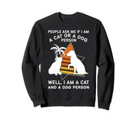 People ask me if I'm a cat or a dog person Cat and Dog owner Sweatshirt