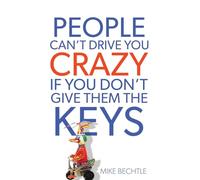 People Can`t Drive You Crazy If You Don`t Give Them the Keys