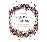 People-Centred Pharmacy – Ethical Challenges in Everyday Practice – Wiley-VCH