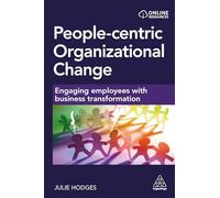 People-centric Organizational Change: Engaging Employees with Business Transformation