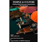 PEOPLE & CULTURE: Building High-Performance Organizations Through People (Human Resource)