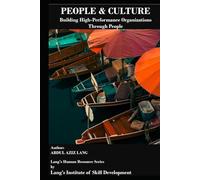 PEOPLE & CULTURE: Building High-Performance Organizations Through People (Human Resource)