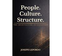 People. Culture. Structure.: The Architecture of Execution