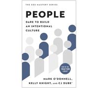 People: Dare to Build an Intentional Culture (The EOS Mastery Series)