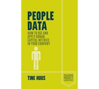People Data: How to Use and Apply Human Capital Metrics in your Company (Palgrave Pocket Consultants)