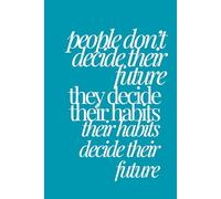 people don't decide their future they decide their habits their habits decide their future | Self-Discovery & Motivational Journal | 120 Lined pages: Change Habits Change Everything