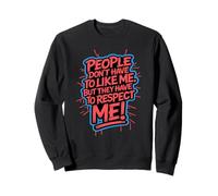People don't have to like me, confident quote Sweatshirt