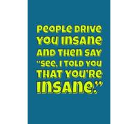 “People drive you insane…” Lined Notebook 6x9: Funny Quote Notebook for Study, Note Taking, Writing, Work | Humorous Mental Health Lined Journal | Gag Gift for Friends, Coworkers, Women, Men