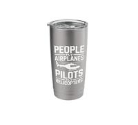 People Fly Airplanes Pilots Fly Helicopters Stainless Steel Insulated Tumbler