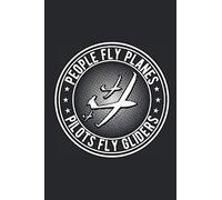 People Fly Planes Pilots Fly Gliders: Notebook: A5 Size - 6x9 Inches - 120 Pages - Lined | Gliding Soaring Glider Pilot Pad Notepad
