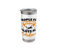 People Fly Planes Pilots Fly Gliders Sailplane Gliding Fly Stainless Steel Insulated Tumbler