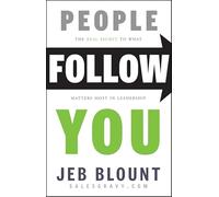 People Follow You : The Real Secret to What Matters Most in Leadership