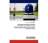 People-Friendly Police: Academic Research on Police Studies in Pakistan: People's Perceptions about New Traffic Police in Rawalpindi-Islamabad