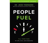 People Fuel: Fill Your Tank for Life, Love, and Leadership