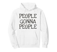 People Gonna People, No Matter What, realistic funny saying Pullover Hoodie