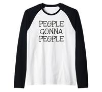 People Gonna People, No Matter What, Realistic Funny Saying Raglan Baseball Tee