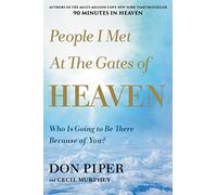 People I Met at the Gates of Heaven: Who Is Going to Be There Because of You?