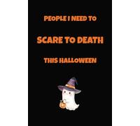 People I Need to Scare to Death This Halloween: Cute Ghost Composition Notebook, Lined Journal with Black Paper for Gel Pens, Funny Halloween Gift, 6 x 9 Inches, 120 pages