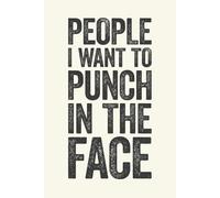 People I Want to Punch In The Face: 6 x 9 Blank Lined Notebook Journal Cream - Funny Saying Sarcastic Work Gag Gift for Office Coworkers, Employees, Adults, Boss