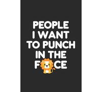 People I Want to Punch in the Face: A Hilariously Sarcastic Notebook for Adults, Coworkers & Friends | 6x9” Lined Journal: Perfect for Office Humor, ... | Great Birthday or White Elephant Gift Idea