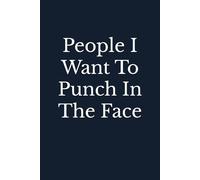 People I Want To Punch In The Face: Blank Lined Journal Coworker Notebook (Funny Office Journals)