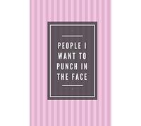 People I Want To Punch In The Face (Notebook, 100 Lined Pages)
