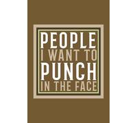People I Want To Punch In The Face Notebook: Lined Notebook Journal, So Funny Gag Gift For Men And Women, perfect for jotting down random notes and ... - Size 6 x 9 inches - 110 Pages - 55 sheets