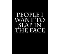 People I Want to Slap in the Face: Blank Lined Journal