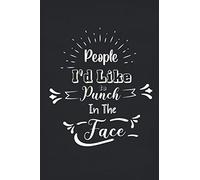 People I'd Like to Punch In The Face Notebook: Black Matte cover, Lettering and Modern Calligraphy Style with a funny statement ,Jouranl for men and ... awesome diary, blank lined Journal 6" x 9"